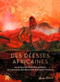 Oracle des déesses africaines : 44 cartes pour recevoir la guidance et la puissance des déesses de la culture africaine