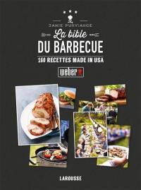La bible Weber du barbecue : 160 recettes made in USA