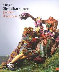 Yinka Shonibare, Jardin d'amour : exposition, Paris, Musée du quai Branly, 3 avril-8 juillet 2007. Yinka Shonibare, Garden of love