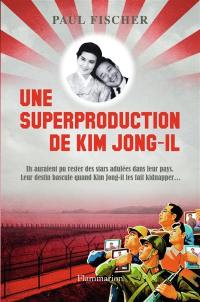Une superproduction de Kim Jong-Il