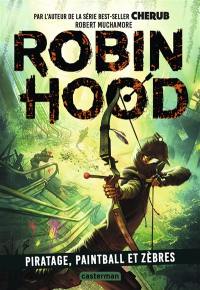 Robin Hood. Vol. 2. Piratage, paintball et zèbres