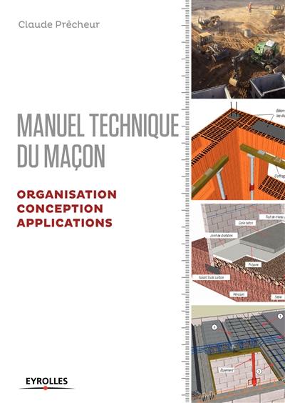 Manuel technique du maçon. Vol. 2. Organisation, conception, applications