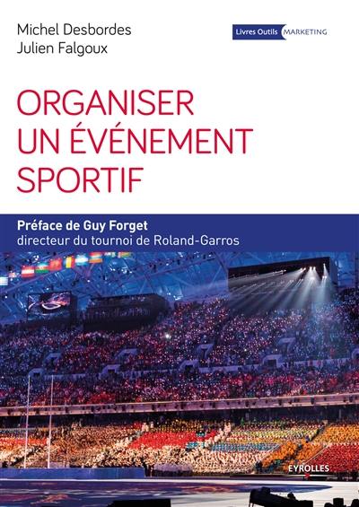 Organiser un événement sportif : stratégie et méthodologie d'organisation