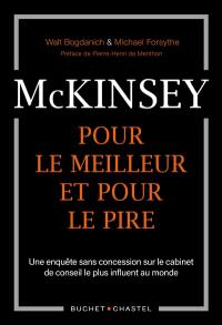 McKinsey : pour le meilleur et pour le pire : une enquête sans concession sur le cabinet de conseil le plus influent au monde