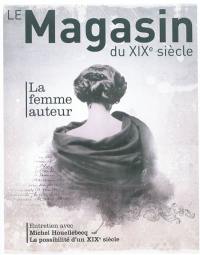 Magasin du XIXe siècle (Le), n° 1. La femme auteur