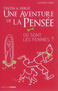 Tintin & Hergé : une aventure de la pensée. Où sont les femmes ? : les personnages féminins entre discrétion et émancipation