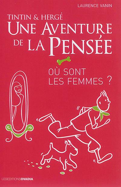 Tintin & Hergé : une aventure de la pensée. Où sont les femmes ? : les personnages féminins entre discrétion et émancipation