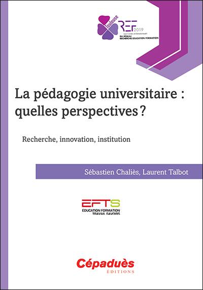 La pédagogie universitaire : quelles perspectives ? : recherche, innovation, institution