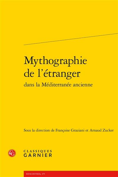 Mythographie de l'étranger dans la Méditerranée ancienne