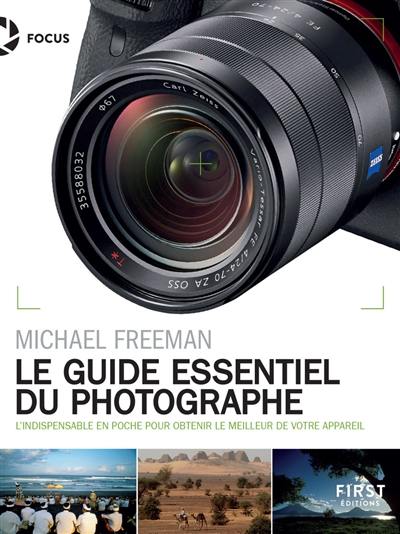 Le guide essentiel du photographe : l'indispensable en poche pour obtenir le meilleur de votre appareil