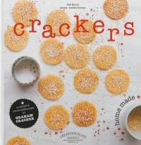 Crackers : home made : les biscuits qui croustillent pour l'apéro ou le goûter