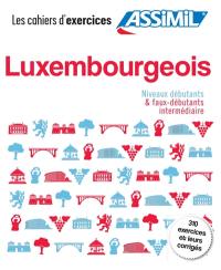 Luxembourgeois : niveau débutants & faux-débutants intermédiaire : 310 exercices et leurs corrigés