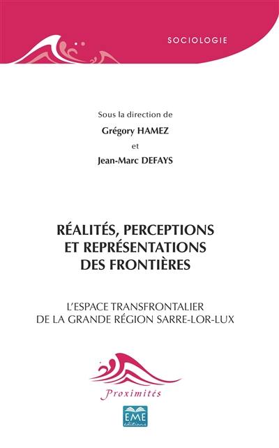 Réalités, perceptions et représentations des frontières : l'espace transfrontalier de la grande région Sarre-Lor-Lux