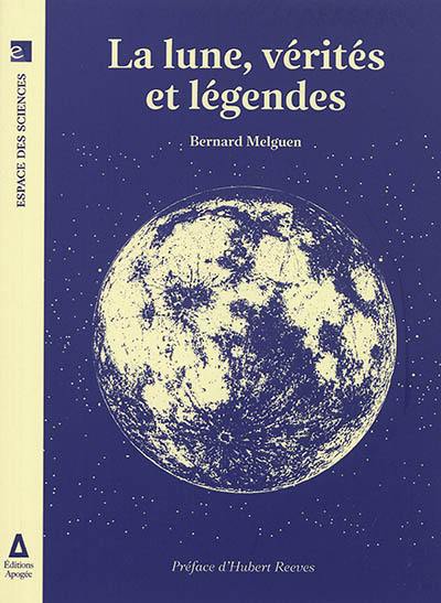 La Lune, vérités et légendes