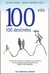 100 vies, 100 destinées : comment intégrer le destin de ses ancêtres à l'aide de 100 constellations selon Bert Hellinger