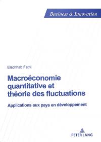 Macroéconomie quantitative et théorie des fluctuations : applications aux pays en développement