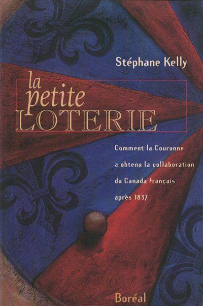 La petite loterie : comment la Couronne a obtenu la collaboration du Canada français après 1837