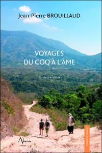 Voyages du coq à l'âme : par-delà le visible