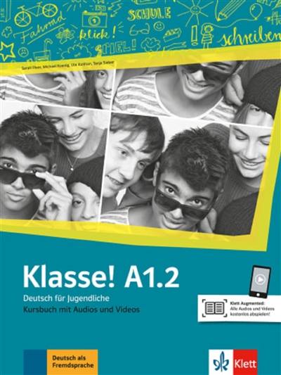 Klasse ! A1.2 : Deutsch für Jugendliche : Kursbuch mit Audios und Videos