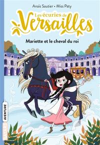 Les écuries de Versailles. Vol. 1. Mariette et le cheval du roi
