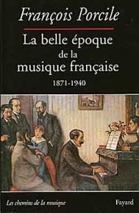 La belle époque de la musique française : le temps de Maurice Ravel (1871-1940)