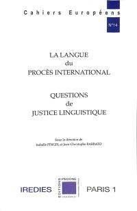 La langue du procès international : questions de justice linguistique