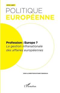 Politique européenne, n° 57. Profession : Europe ? : la gestion infranationale des affaires européennes