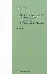 Amadou Elimane Kane ou L'imaginaire poétique de la Renaissance africaine