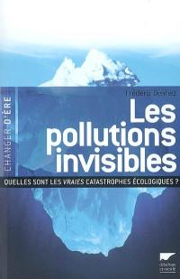 Les pollutions invisibles : quelles sont les vraies catastrophes écologiques ?