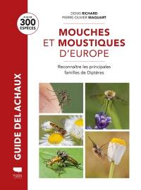 Mouches et moustiques d'Europe : reconnaître les principales familles de diptères : plus de 300 espèces
