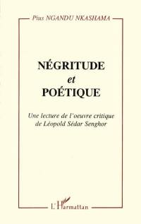 Négritude et poétique : une lecture de l'oeuvre critique de Léopold Sédar Senghor