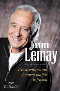 Jérôme Lemay : aventures qui donnent parfois le frisson