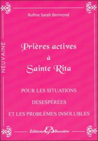 Prières actives pour situations désespérées & problèmes insolubles : par les mérites de sainte Rita : en série