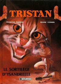 Tristan. Vol. 1. Le Sortilège d'Ysandrelle