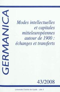 Germanica, n° 43. Modes intellectuelles et capitales mitteleuropéennes autour de 1900 : échanges et transferts