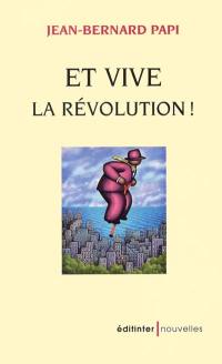 Et vive la Révolution ! : et autres nouvelles
