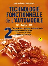 Technologie fonctionnelle de l'automobile : CAP, bac pro, BTS. Vol. 2. Transmission, freinage, tenue de route et équipement électrique