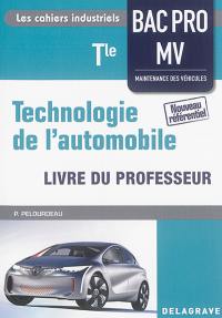 Technologie de l'automobile terminale bac pro MV : maintenance des véhicules : livre du professeur, nouveau référentiel