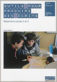Outils pour produire des écrits : répertoire cycles 2 et 3 : français, cycles 2 et 3, nouveaux programmes 2016