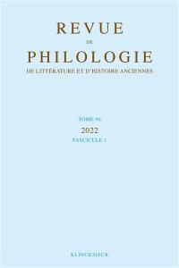 Revue de philologie, de littérature et d'histoire anciennes, n° 96-1