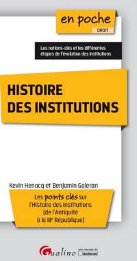 Histoire des institutions : les points clés sur l'histoire des institutions (de l'Antiquité à la IIIe République)
