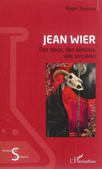 Jean Wier : des dieux, des démons, des sorcières