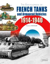 The encyclopedia of French tanks and armoured vehicles : 1914-1940