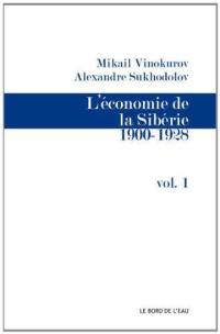 L'économie de la Sibérie. Vol. 1. 1900-1928