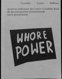 Travailler, lutter, diffuser : archives militantes du centre Grisélidis Réal de documentation internationale sur la prostitution