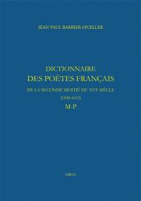Dictionnaire des poètes français de la seconde moitié du XVIe siècle, 1549-1615. M-P