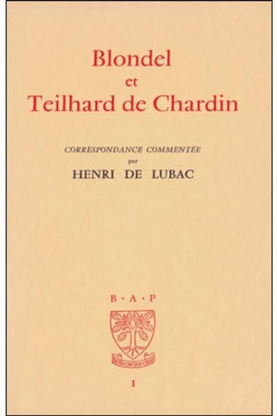 Blondel et Teilhard de Chardin : correspondance commentée