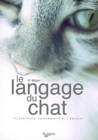 Le langage du chat : le connaître, le comprendre, l'éduquer