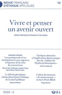 Revue française d'éthique appliquée, n° 10. Vivre et penser un avenir ouvert : enjeux pratiques, éthiques et politiques