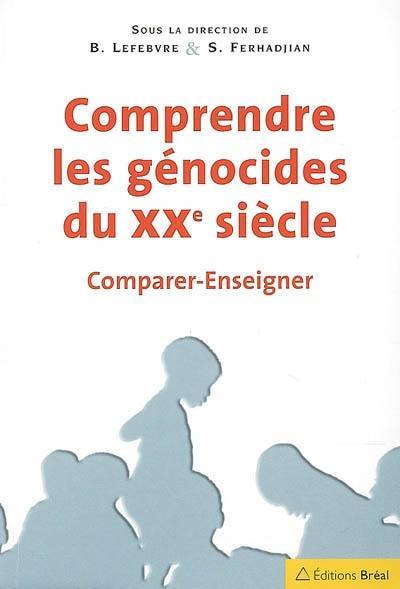 Comprendre les génocides du XXe siècle : comparer-enseigner